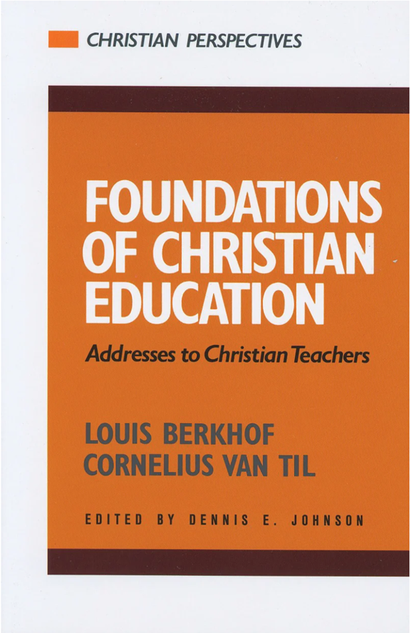 Cover of Foundations of Christian Education by Cornelius Van Til, Louis Berkhof